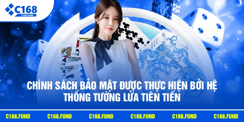 Chính sách bảo mật được thực hiện bởi hệ thống tường lửa tiên tiến 
